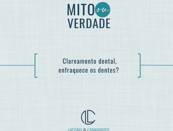 MITO OU VERDADE: CLAREAMENTO DENTAL ENFRAQUECE OS DENTES?